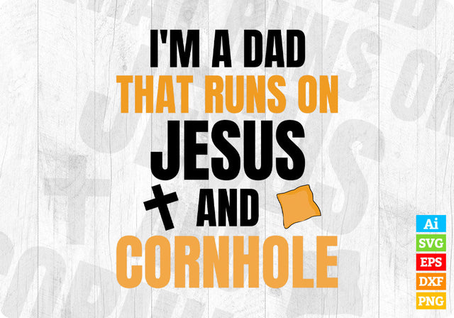 I'm A Dad That Runs On Jesus And Cornhole Editable Vector T shirt Design in Ai Png Svg Files SVG DesignDestine 