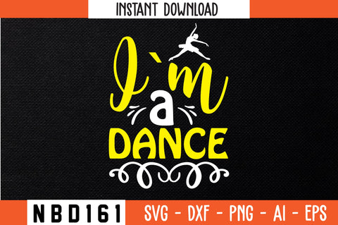 i`m a dance Svg Design SVG Nbd161 