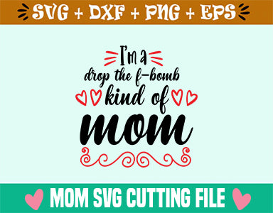 I'm a drop the f-bomb kind of mom SVG SVG Studio 