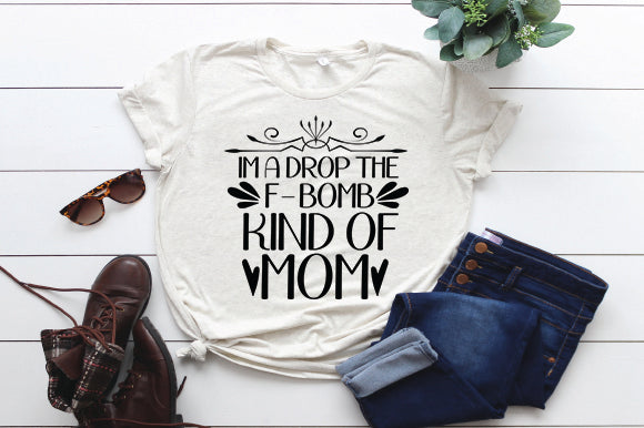 I'm a Drop the F Bomb Kind of Mom SVG thesvgfactory 