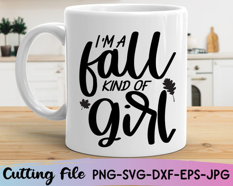 I'm a Fall Kind Of Girl Svg, Fall Svg Files, Autumn Svg, Harvest Svg, Fall Mug SVG She Shed Craft Store 
