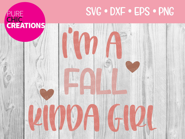 I'm A Fall Kinda Girl - Cricut - Silhouette - svg - dxf - eps - png - Digital File - SVG Cut File - Fall SVG - Fall SVG clipart - Fall png SVG Pure Chic Creations 