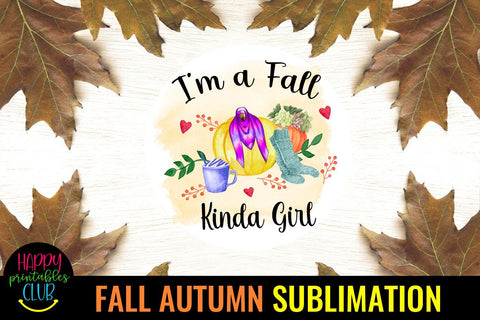 I'm a Fall Kinda Girl Sublimation -Fall Autumn Sublimation Sublimation Happy Printables Club 