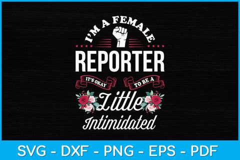 I’m A Female Reporter It’s Okay To Be A Little Intimidated Birthday Svg Design SVG artprintfile 
