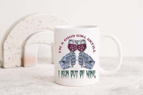 I'm a Good Girl Untill I Run out of Wine Sublimation Sublimation Jagonath Roy 