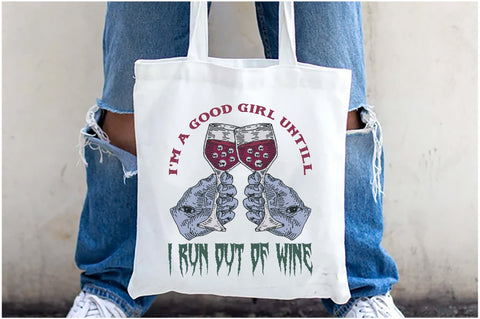 I'm a Good Girl Untill I Run out of Wine Sublimation Sublimation Jagonath Roy 