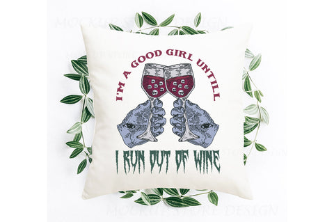 I'm a Good Girl Untill I Run out of Wine Sublimation Sublimation Jagonath Roy 