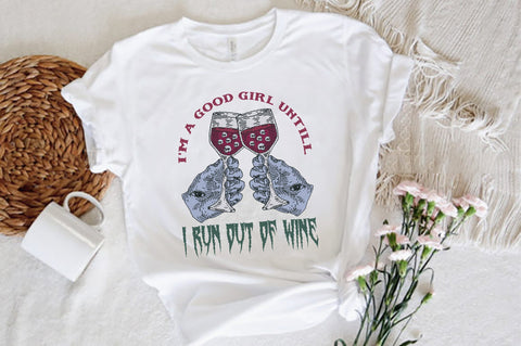 I'm a Good Girl Untill I Run out of Wine Sublimation Sublimation Jagonath Roy 