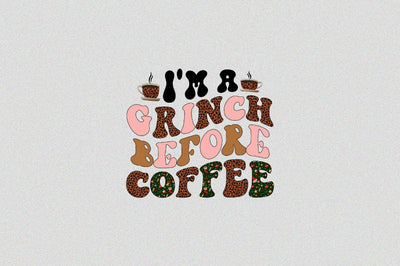 im a grinch before coffee Sublimation SVGArt 