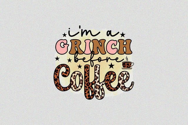 i'm a grinch before coffee Sublimation SVGArt 
