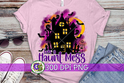 I'm a Haunt Mess PNG for Sublimation-Halloween PNG Sublimation Greedy Stitches 