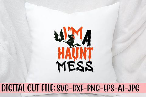 I'm A Haunt Mess SVG Cut File SVG Syaman 