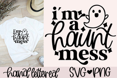 I'm a haunt mess svg, funny halloween svg, halloween shirt svg, ghost svg, halloween mug svg, hand lettered svg, haunt mess svg, spooky svg SVG AnitaAlyiaLettering 