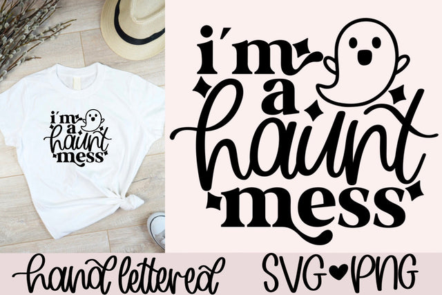 I'm a haunt mess svg, funny halloween svg, halloween shirt svg, ghost svg, halloween mug svg, hand lettered svg, haunt mess svg, spooky svg SVG AnitaAlyiaLettering 