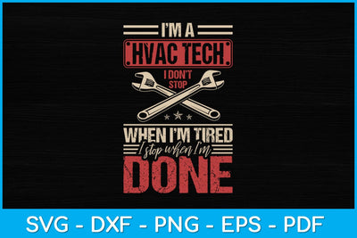 I’m A Hvac Tech I Don't Stop When I'm Tired Svg Design SVG artprintfile 