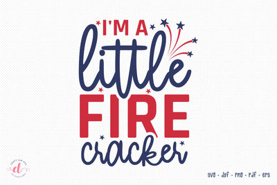 I'm A Little Fire Cracker, Patriotic Quotes SVG SVG CraftLabSVG 