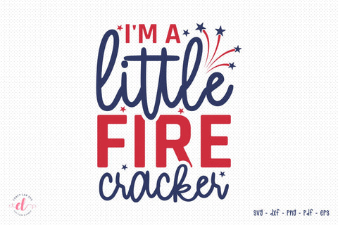 I'm A Little Fire Cracker, Patriotic Quotes SVG SVG CraftLabSVG 