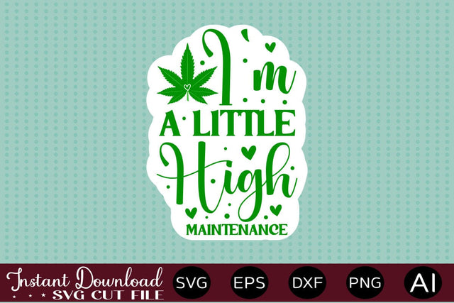 I'm A Little High Maintenance sticker design SVG designmaster24 