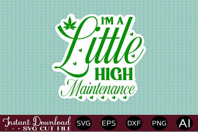 I'm A Little High Maintenance Sticker Design SVG designmaster24 