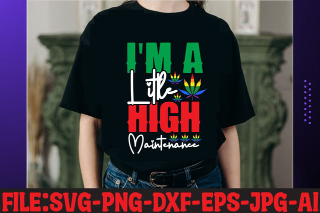 I'm A Little High Maintenance T-shirt Design SVG MStudio 
