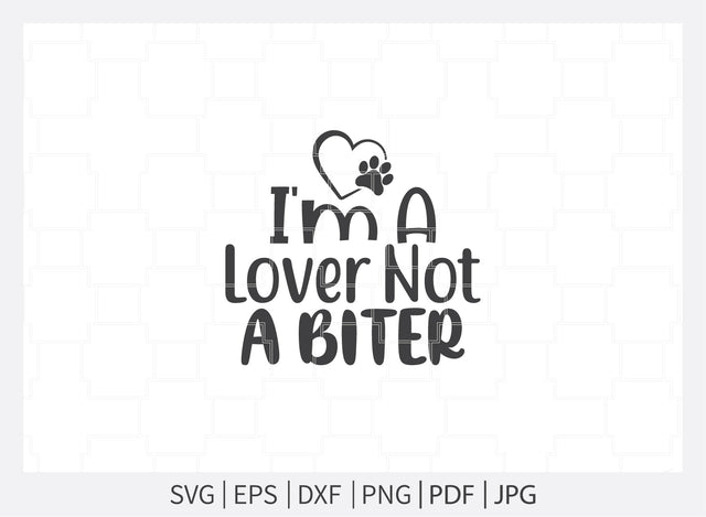 I'm a lover not a biter svg, Dogs svg, Dog Bandana svg, Dog Shirt svg, Dog Life svg, Dog Bandana Designs, Dog Lover svg, Dog Mom svg, Dog png, Dog quotes, Dog jpg SVG Dinvect 