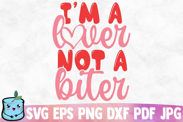I'm A Lover Not A Biter SVG MintyMarshmallows 