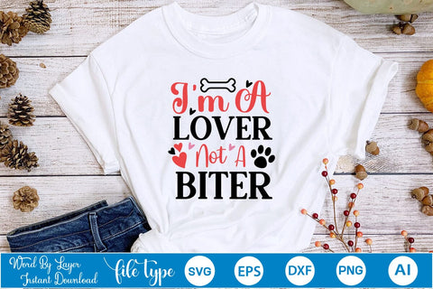 I'm A Lover Not A Biter SVG SVGs,Quotes and Sayings,Food & Drink,On Sale, Print & Cut SVG DesignPlante 503 