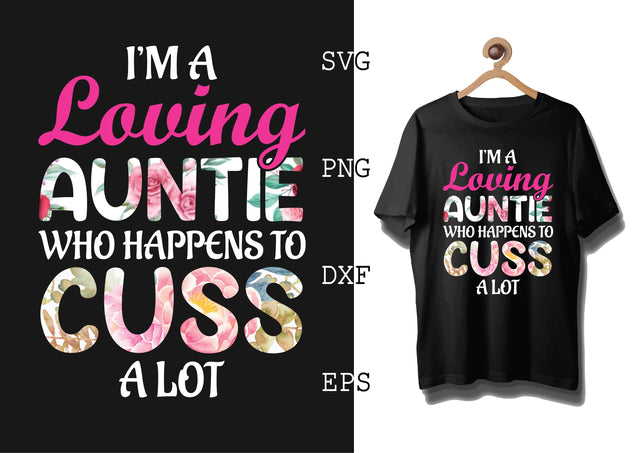 I'm a Loving Auntie Who Happens to Cuss A Lot Svg, Breast Cancer Awareness Svg, Png, Eps, Dxf Files SVG DesignTShirt 