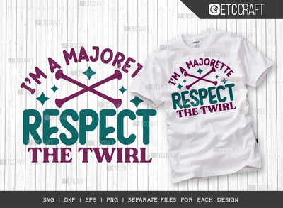 Im A Majorette Respect The Twirl SVG Cut File, Twirlers Svg, Baton Svg, Baton Gymnast Svg, Twirl Quotes, ETC T00111 SVG ETC Craft 