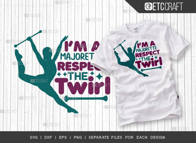Im A Majorette Respect The Twirl SVG Cut File, Twirlers Svg, Baton Svg, Baton Gymnast Svg, Twirl Quotes, ETC T00111 SVG ETC Craft 