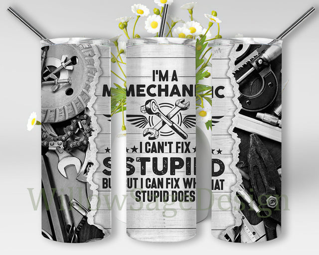 I'm a Mechanic 20oz Tumbler Wrap, Mechanic Tumbler Png, Mechanics Automotive Tools Design Png, I Can't Fix Stupid Png, Mechanic Sublimation Design for Men, Digital Download Sublimation WillowSageDesign 