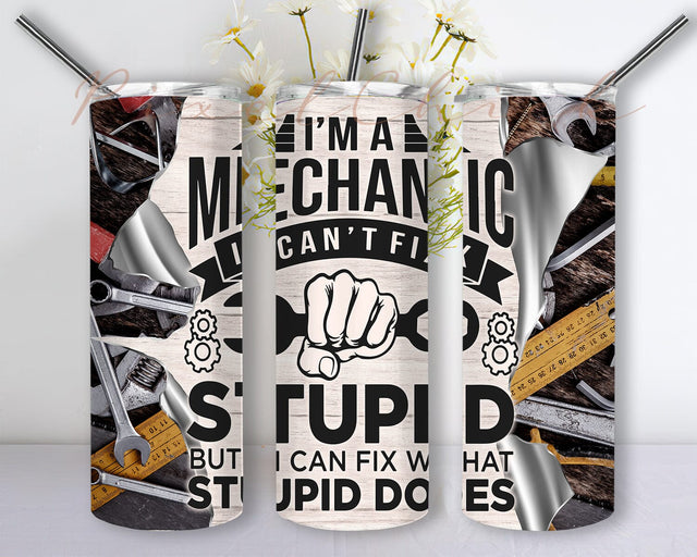 Im A Mechanic Cant Fix Stupid 20oz Skinny Tumbler, Car Mechanic Tumbler, Mechanic Gift, Plane Engineer Gift, Funny Mechanic Tumbler Sublimation PixelChick 
