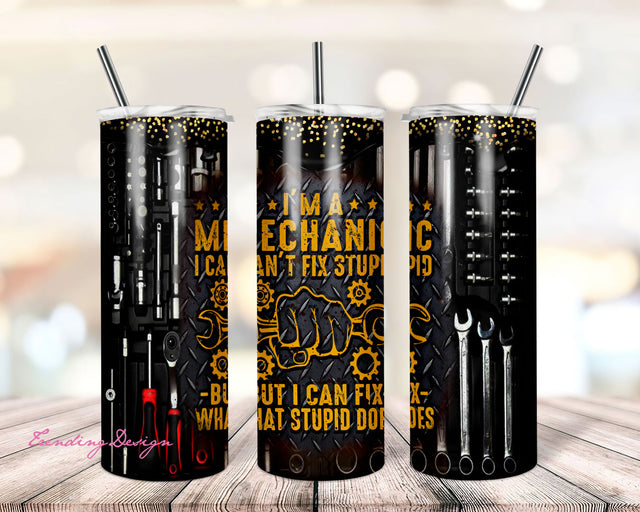 I'm a Mechanic I Can't Fix Stupid 20oz Skinny Tumbler PNG, Mechanics Automotive Tools Tumbler Wrap Png Sublimation TrendingDesign 