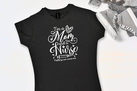 I’m a Mom and a Nurse Nothing Can Scare Me SVG SVG VectorSVGdesign 