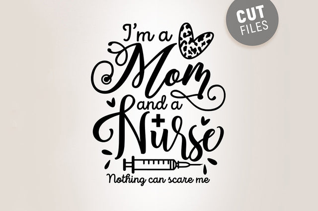 I’m a Mom and a Nurse Nothing Can Scare Me SVG SVG VectorSVGdesign 