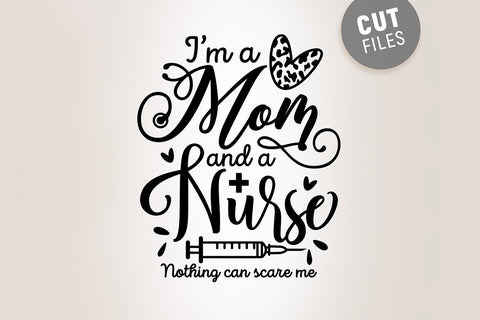I’m a Mom and a Nurse Nothing Can Scare Me SVG SVG VectorSVGdesign 