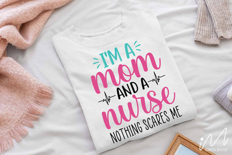 I'm a mom and a nurse nothing scares me svg, SVG Isabella Machell 