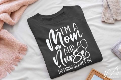 I'm a mom and a nurse nothing scares me svg,Nurse Mom Svg,Nurse Life Svg,Nursing Svg, SVG Isabella Machell 