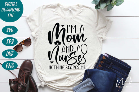 I'm a mom and a nurse nothing scares me svg,Nurse Mom Svg,Nurse Life Svg,Nursing Svg, SVG Isabella Machell 