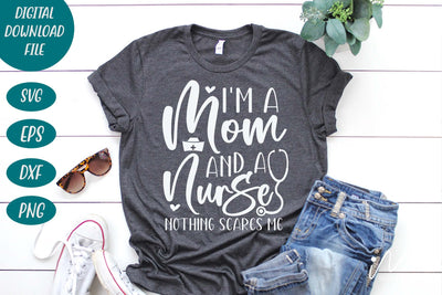 I'm a mom and a nurse nothing scares me svg,Nurse Mom Svg,Nurse Life Svg,Nursing Svg, SVG Isabella Machell 