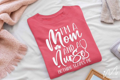 I'm a mom and a nurse nothing scares me svg,Nurse Mom Svg,Nurse Life Svg,Nursing Svg, SVG Isabella Machell 