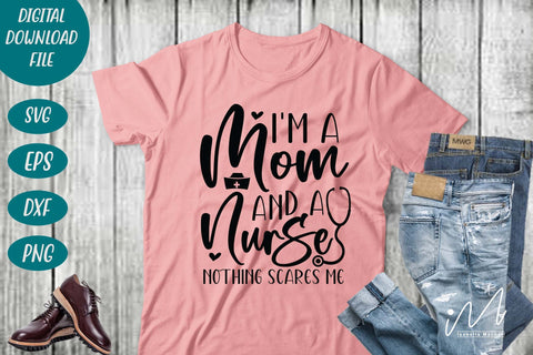 I'm a mom and a nurse nothing scares me svg,Nurse Mom Svg,Nurse Life Svg,Nursing Svg, SVG Isabella Machell 