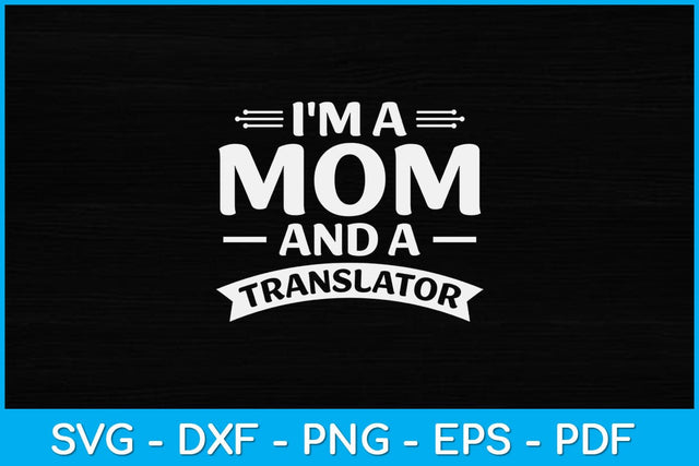 I'm A Mom And A Translator Svg Design SVG artprintfile 