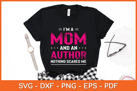 I'm A Mom And Author Nothing Scares Me Svg Cutting File SVG Helal 