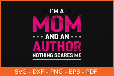 I'm A Mom And Author Nothing Scares Me Svg Cutting File SVG Helal 