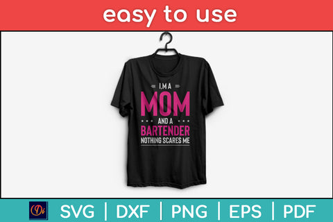 I'm A Mom And Bartender Nothing Scares Me Svg Png Dxf Digital Cutting File SVG Helal 