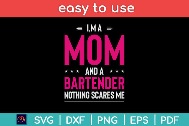 I'm A Mom And Bartender Nothing Scares Me Svg Png Dxf Digital Cutting File SVG Helal 