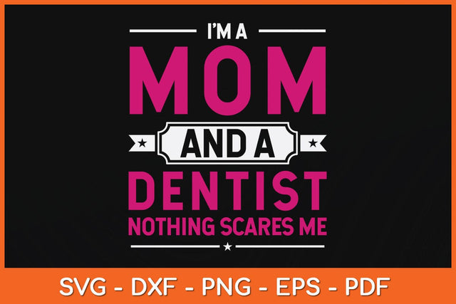 I'm A Mom And Dentist Mothers Day Funny Svg Design SVG artprintfile 