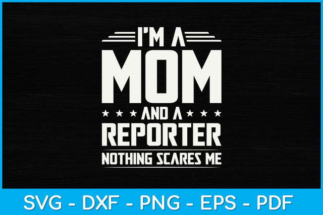 I'm A Mom And Reporter Nothing Scares Me Funny Svg Design SVG artprintfile 