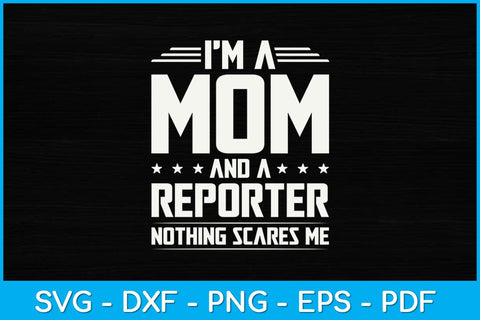 I'm A Mom And Reporter Nothing Scares Me Funny Svg Design SVG artprintfile 
